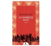 La famille Han Laura Bourgeois (Traduction), Min Jin Lee (Auteur)