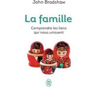 La famille John Bradshaw (Auteur), Renée Thivierge (Traduction)