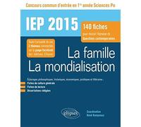 La famille ; La mondialisation: Concours commun d'entrée en 1e année Sciences Po : 140 fiches pour réussir l'épreuve de questions contemporaines