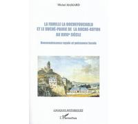 La famille La Rochefoucauld et le duché-pairie de la Roche-Guyon au XVIIIe siècle Reconnaissance royale et puissance locale - Michel Hamard - L'harmattan - broché - Etude