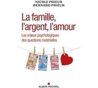 La Famille, l'argent, l'amour Nicole Prieur (Auteur), Bernard Prieur (Auteur)