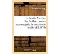 La famille Messine des Praillon : notice accompagnée de documents inédits Etienne Charavay (Auteur)