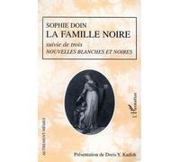 La famille noire suivie de trois nouvelles blanches et noires – L'Harmattan