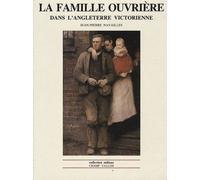 La famille ouvrière dans l'Angleterre victorienne: Des regards aux mentalités