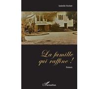 Isabelle Rochet – La famille qui raffine ! – L'Harmattan