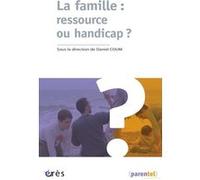 La famille : ressource ou handicap ? Daniel Coum (Directeur éditorial), Daniel Coum (Auteur)