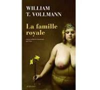 La Famille royale William T. Vollmann (Auteur), Claro (Traduction)