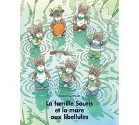La famille Souris et la mare aux libellules - Kazuo Iwamura - Ecole Des Loisirs - broché - Album jeunesse dès 3 ans