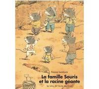 La famille Souris et la racine géante Kazuo Iwamura (Auteur), Irène Schwartz (Traduction)