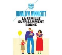 La famille suffisamment bonne Donald Woods Winnicott (Auteur), Sara Deux (Conception), Françoise Bouillot (Traduction)