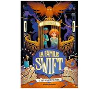 La Famille Swift - Tome 2 - Les Voleurs De Paris