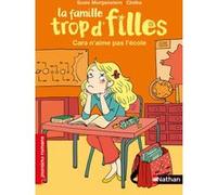 La famille Trop d'filles - Cara n'aime pas l'école Susie Morgenstern (Auteur), Clotka (Illustration)