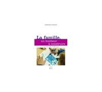 La famille, un bonheur à construire - Christine Ponsard - Edifa - broché - Essai