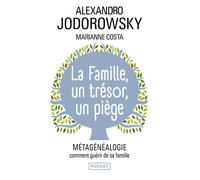 La Famille, Un Trésor, Un Piège - Métagénéalogie, Comment Guérir De Sa Famille