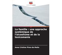 La famille : une approche systémique de l'alcoolisme et de la toxicomanie