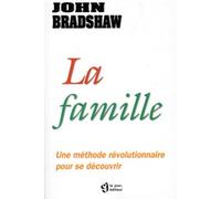 La Famille. Une Methode Revolutionnaire Pour Se Decouvrir