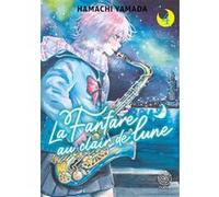 La Fanfare au clair de lune - Tome 04 Hamachi Yamada (Auteur), Hamachi Yamada (Illustration), Hamachi Yamada (Scénario)