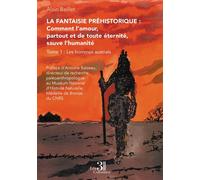 La Fantaisie préhistorique : Comment l'amour, partout et de toute éternité, sauve l'humanité Les hommes australs - Alain Baillet - Trois Colonnes - broché - Roman