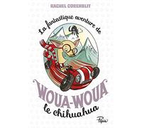 La fantastique aventure de Woua-Woua le chihuahua