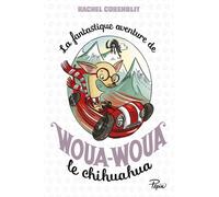 La fantastique aventure de Woua-Woua le chihuahua