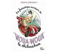 La fantastique aventure de Woua-Woua le Chihuahua - Rachel Corenblit - Sarbacane - broché - Roman junior dès 9 ans