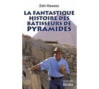 La fantastique histoire des bâtisseurs de pyramides