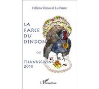 La farce du dindon ou Thanksgiving 2010 - Héléna LA BARRE - L'harmattan - broché - Roman