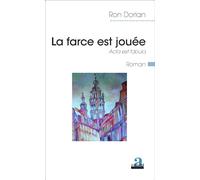 La farce est jouée Acta est fabula - Roman - Ron Dorlan - Academia Eds - broché - Récit