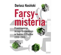La farce et le mystère des spectacles de Jerzy Grotowski