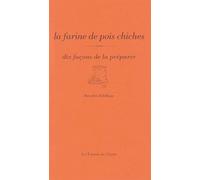 La farine de pois chiche, dix façons de la préparer