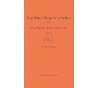 La farine de pois chiche, dix façons de la préparer - Mayalen Zubillaga - L'epure - broché - Guide