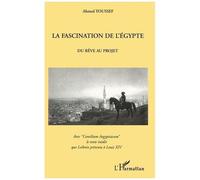 La Fascination De L'egypte - Du Rêve Au Projet