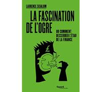 La fascination de l'ogre: ou comment desserrer l'étau de la finance