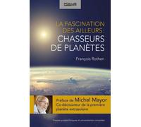 La fascination des ailleurs : chasseurs de planètes - François Rothen - Presses Polytechniques Romandes - broché - Scolaire / Universitaire