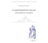 La fascination du volcan: Les mythes et la science