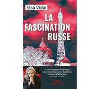 Elsa Vidal – La Fascination russe – Politique française : trente ans de complaisance vis-à-vis de la Russie – Poche
