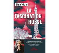 Elsa Vidal – La Fascination russe – Politique française : trente ans de complaisance vis-à-vis de la Russie – Poche