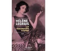 Hélène Legrais – La Fascination Titayna – Roman – Broché