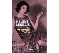 Hélène Legrais – La Fascination Titayna – Roman – Broché