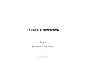 La Fatale Dimension: Tome 1 : Historiettes et jeux de mots