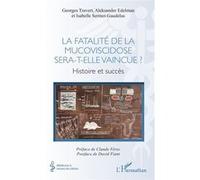 La fatalité de la mucoviscidose sera-t-elle vaincue ? Histoire et succès - David Fiant - L'harmattan - broché - Essai