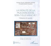 La fatalité de la mucoviscidose sera-t-elle vaincue ?: Histoire et succès