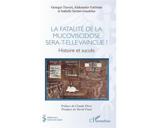 La fatalité de la mucoviscidose sera-t-elle vaincue ? Histoire et succès - David Fiant - L'harmattan - broché - Essai