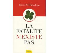 La fatalité n'existe pas: L'affirmation de soi dans la vie de tous les jours