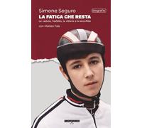 La fatica che resta: Le cadute, l’asfalto, le vittorie e le sconfitte