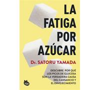 La fatiga por azúcar Descubre por qué los picos de glucosa son la verdadera causa del cansancio y el envejecimiento - Dr. Satoru Yamada - NEKO Books - ebook (ePub) - Livre