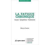 La fatigue chronique - Causes - Symptômes - Traitements