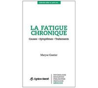 La Fatigue Chronique - Causes, Symptômes, Traitements