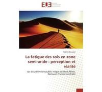 La fatigue des sols en zone semi-aride : perception et réalité Bouazizi-N (Auteur)
