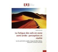 La fatigue des sols en zone semi-aride : perception et réalité - Bouazizi-N - Universitaires Europeennes - broché - Etude